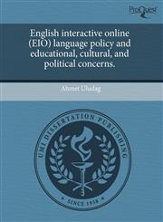 English interactive online (EIO) language policy and educational, cultural, and political concerns.,1243766271,9781243766274