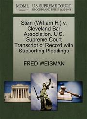 Stein (William H.) v. Cleveland Bar Association. U.S. Supreme Court Transcript of Record with Supporting Pleadings,1270579894,9781270579892