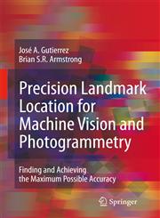 Precision Landmark Location for Machine Vision and Photogrammetry Finding and Achieving the Maximum Possible Accuracy 1st Edition,1846289122,9781846289125