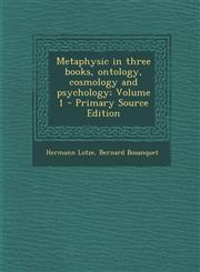 Metaphysic in Three Books, Ontology, Cosmology and Psychology; Volume 1 - Primary Source Edition,1294509896,9781294509899