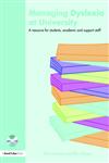 Managing Dyslexia at University A Resource for Students, Academic and Support Staff,184312341X,9781843123415