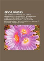 Biographers 19th-century biographers, 20th-century biographers, Autobiographers, Discographers, Ghostwriters, Hagiographers,1156404541,9781156404546
