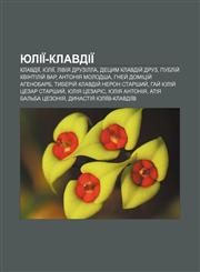 Yuliï-Klavdiï Klavdiï, Yuliï, Liviya Druzilla, Detsym Klavdiy̆ Druz, Publiy̆ Kvintiliy̆ Var, Antoniya Molodsha, Hney̆ Domitsiy̆ Ahenobarb,1233863029,9781233863020