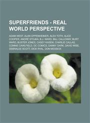 SuperFriends - Real World Perspective Adam West, Alan Oppenheimer, Alex Toth, Alice Cooper, André Stojka, B.J. Ward, Bill Calloway, Burt Ward, Buster Jones, Casey Kasem, Charlie Callas, Connie Cawlfield, DC Comics, Danny Dark, David Wise,1234791803,9781234791803