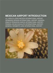 Mexican airport Introduction Lic. Adolfo López Mateos International Airport, Hermanos Serdán International Airport,115522745X,9781155227450