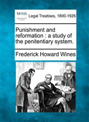 Punishment and reformation a study of the penitentiary system.,1240127863,9781240127863