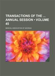 Transactions of the Annual Session (Volume 45),1154099350,9781154099355