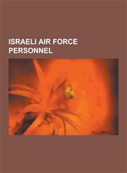 Israeli Air Force Personnel Israeli Air Force Generals, Israeli Flying Aces, Ilan Ramon, Dan Halutz, Gordon Levett, Modi Alon, Giora Romm, Amir Na,1230574573,9781230574578
