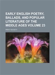 Early English poetry, ballads, and popular literature of the Middle Ages Volume 23,1154051226,9781154051223