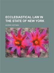 Ecclesiastical Law in the State of New York,1150986360,9781150986369