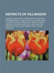 Districts of Hillingdon Uxbridge, Northwood, London, Ruislip, Ickenham, Harmondsworth, Yiewsley, Cowley, London, Hayes, Hillingdon, Sipson,1155664736,9781155664736