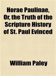 Horae Paulinae, Or, the Truth of the Scripture History of St. Paul Evinced,1150774576,9781150774577