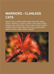 Warriors - Clanless Cats Barley, Bella, Berry, Birdy, Boris, Boulder, Brick, Chirp, Clawface, Cloudy, Clover, Cody, Daisy, Diesel, Dodge, Duke, Echo, Egg, Flick, Flora, Floss, Flower, Flower, Foxy, Frisk, Fritz, Fritz, Fuzz, Graystripe, Harley, Hattie, H,1234651386,9781234651381