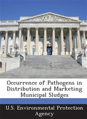 Occurrence of Pathogens in Distribution and Marketing Municipal Sludges,1289183341,9781289183349