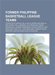 Former Philippine Basketball League teams Ateneo Blue Eagles, De La Salle Green Archers, B-Meg Derby Ace Llamados, UST Growling Tigers,1155446267,9781155446264