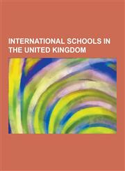International Schools in the United Kingdom International Baccalaureate Schools in Scotland, International Baccalaureate Schools in Wales, Internatio,1230654836,9781230654836