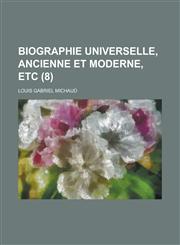Biographie Universelle, Ancienne Et Moderne, Etc (8 ),1153523361,9781153523363