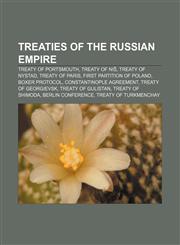 Treaties of the Russian Empire Treaty of Portsmouth, Treaty of Niš, Treaty of Nystad, Treaty of Paris, First Partition of Poland,1233087010,9781233087013