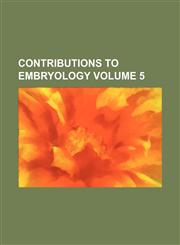 Contributions to embryology Volume 5,1236437829,9781236437822