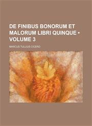De Finibus Bonorum et Malorum Libri Quinque (Volume 3),1150771852,9781150771859