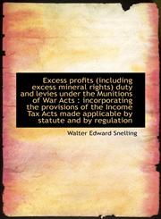 Excess profits (including excess mineral rights) duty and levies under the Munitions of War Acts i,1115498029,9781115498029