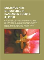 Buildings and structures in Sangamon County, Illinois Buildings and structures in Springfield, Illinois,1233169912,9781233169917