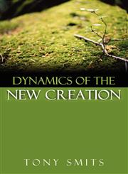 Dynamics of the New Creation,1931178623,9781931178624