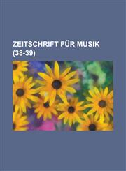 Zeitschrift Fur Musik (38-39 ),1153573091,9781153573092