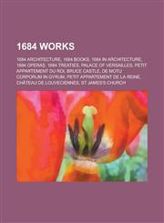 1684 Works 1684 Architecture, 1684 Books, 1684 in Architecture, 1684 Operas, 1684 Treaties, Palace of Versailles, Petit Apparteme,115772938X,9781157729389