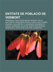 Entitats de població de Vermont Springfield, South Burlington, Newport, South Shaftsbury, Vergennes, Barton, Albany, South Barre, Winooski,1233319671,9781233319671