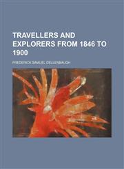Travellers and Explorers From 1846 to 1900,1151107212,9781151107213