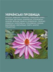 Ukraïnsʹki prizvyshcha Krupsʹki, Shevchenko, Kravchenko, Levytsʹkyy̆, Boy̆ko, Ostrozʹki, Sheptytsʹki, Lazarevsʹki, Rozumovsʹki, Khanenky,1233833006,9781233833009