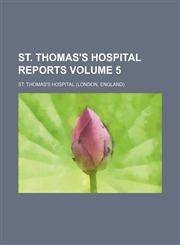 St. Thomas's Hospital reports Volume 5,1231028084,9781231028087