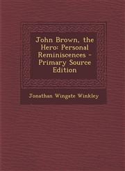John Brown, the Hero Personal Reminiscences - Primary Source Edition,1294279548,9781294279549