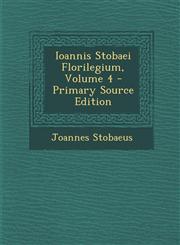 Ioannis Stobaei Florilegium, Volume 4 - Primary Source Edition,1294766317,9781294766315