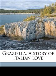 Graziella. A story of Italian love,1176651404,9781176651401