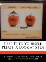 Keep It to Yourself, Please A Look at STDs,1241728461,9781241728465