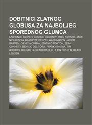 Dobitnici Zlatnog globusa za najboljeg sporednog glumca Laurence Olivier, George Clooney, Fred Astaire, Jack Nicholson, Brad Pitt,1233024264,9781233024261