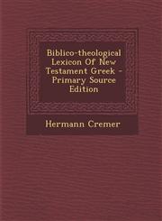 Biblico-theological Lexicon Of New Testament Greek - Primary Source Edition,1295615991,9781295615995