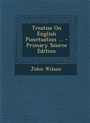 Treatise On English Punctuation ... - Primary Source Edition,1289988803,9781289988807
