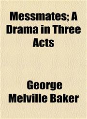Messmates; A Drama in Three Acts,1153031574,9781153031578