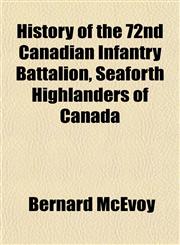 History of the 72nd Canadian Infantry Battalion, Seaforth Highlanders of Canada,1152853732,9781152853737