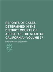Reports of Cases Determined in the District Courts of Appeal of the State of California (Volume 37),1154328074,9781154328073