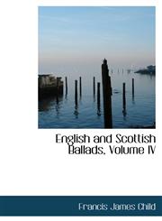 English and Scottish Ballads, Volume IV,1103184377,9781103184378