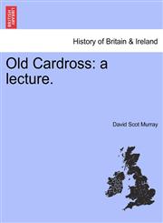 Old Cardross a lecture.,1241312729,9781241312725