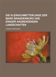 Die Kleinschmetterlinge Der Mark Brandenburg Und Einiger Angrenzenden Landschaften,115487642X,9781154876420