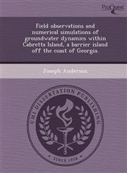Field observations and numerical simulations of groundwater dynamics within Cabretta Island, a barrier island off the coast of Georgia.,1243957891,9781243957894