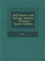 Half-Hours with Foreign Authors,1289412006,9781289412005