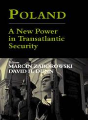 Poland - A New Power in Transatlantic Security A New Power in Transatlantic Security,071465552X,9780714655529