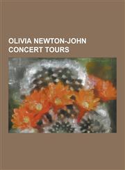 Olivia Newton-John Concert Tours 30 Musical Years Tour, an Evening with Olivia Newton-John, a Summer Night with Olivia Newton-John, Body Heart & Spir,1230505032,9781230505039
